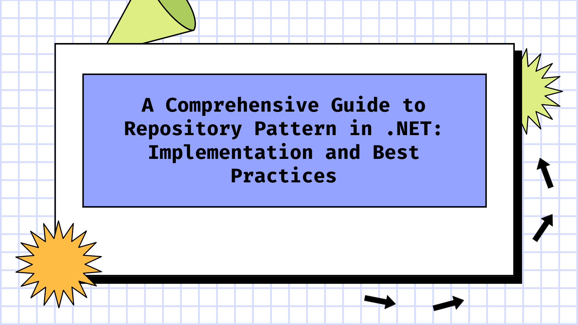A Comprehensive Guide to Repository Pattern in .NET: Implementation and Best Practices