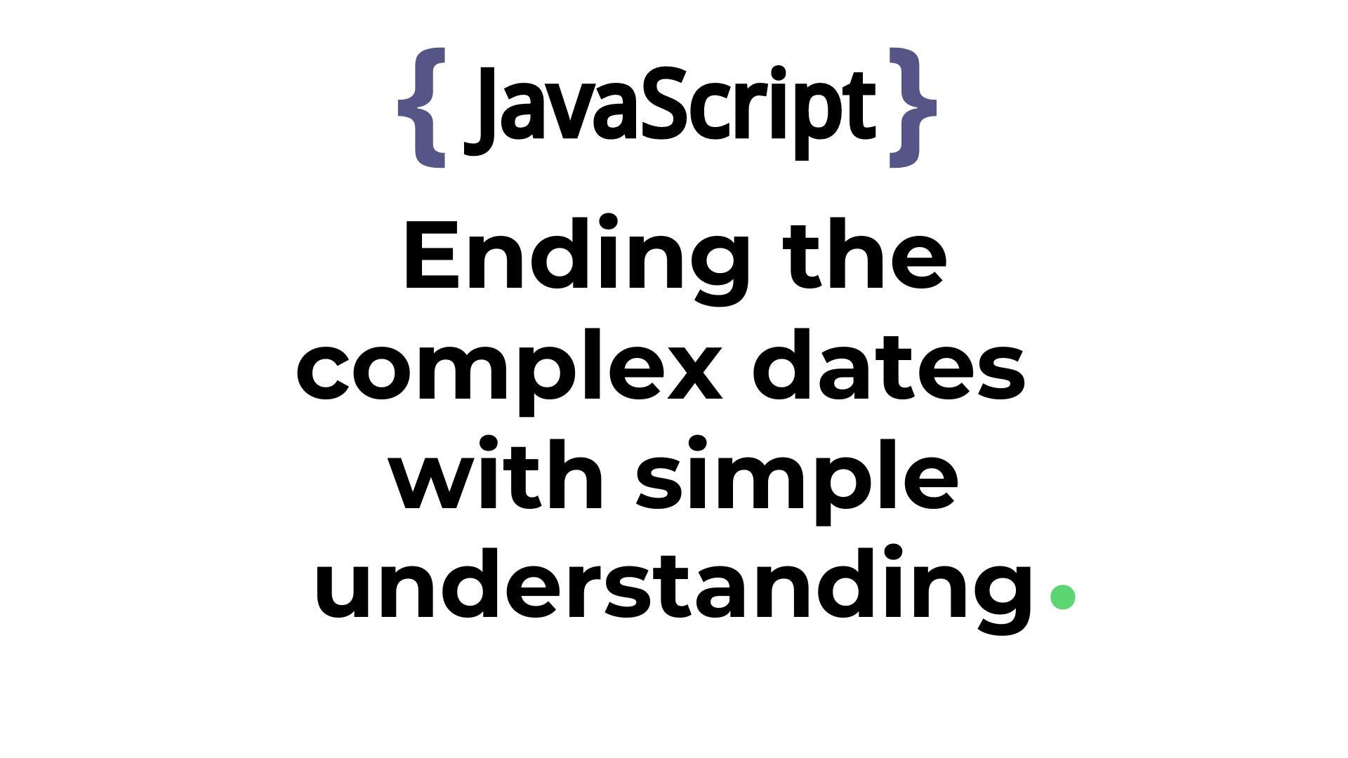 Making the complex dates of Javascript easy