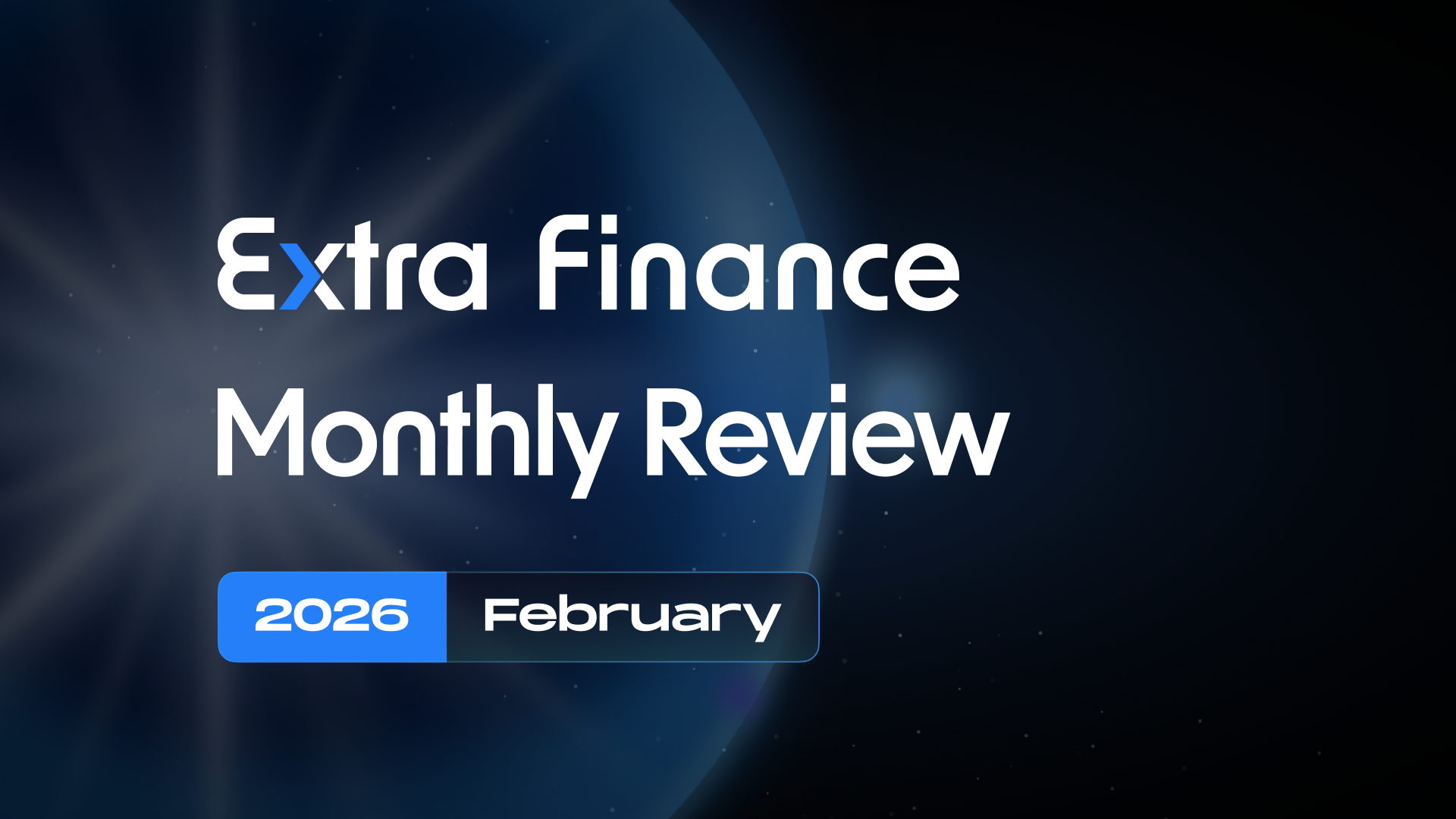 Extra Finance Monthly Review: February 2026