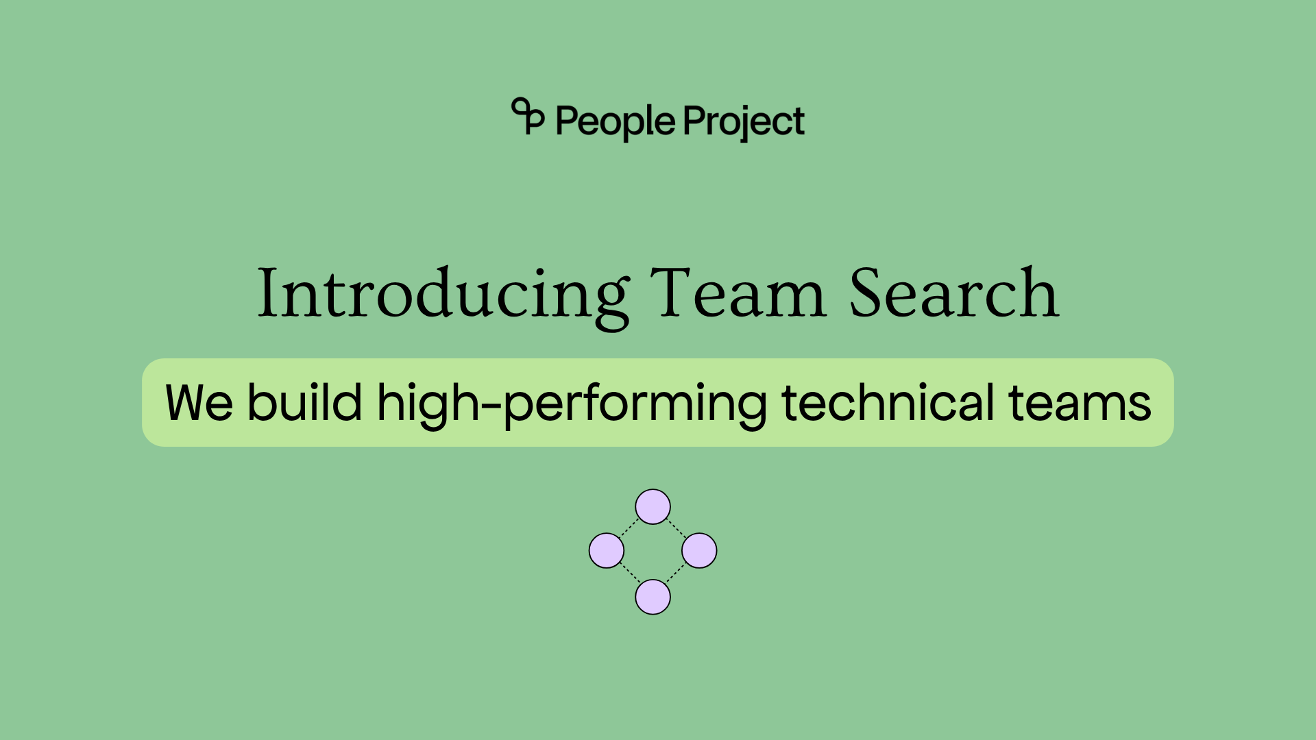 Introducing Our New Team Search Practice: Build High-Performing Technical Teams with People Project
