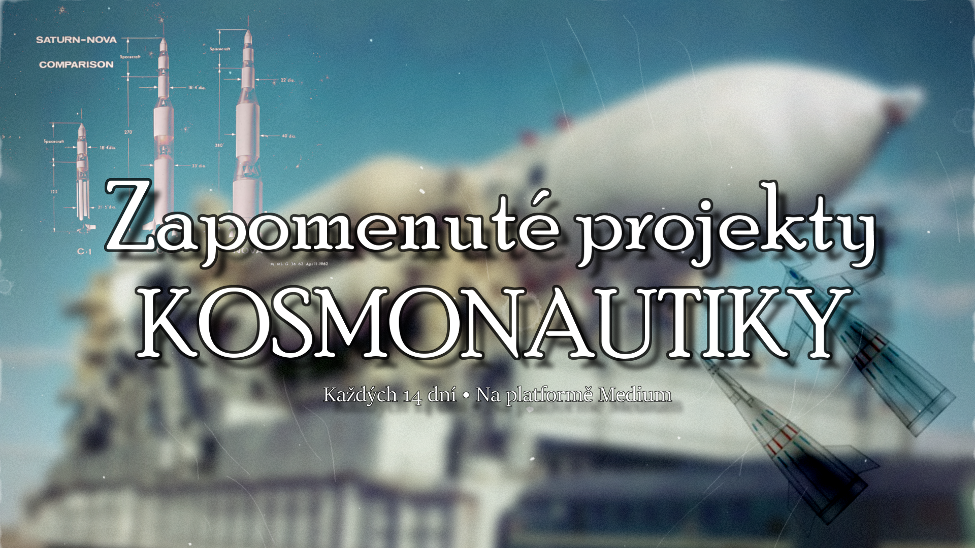 Zapomenuté projekty kosmonautiky 0: p?edstavení seriálu