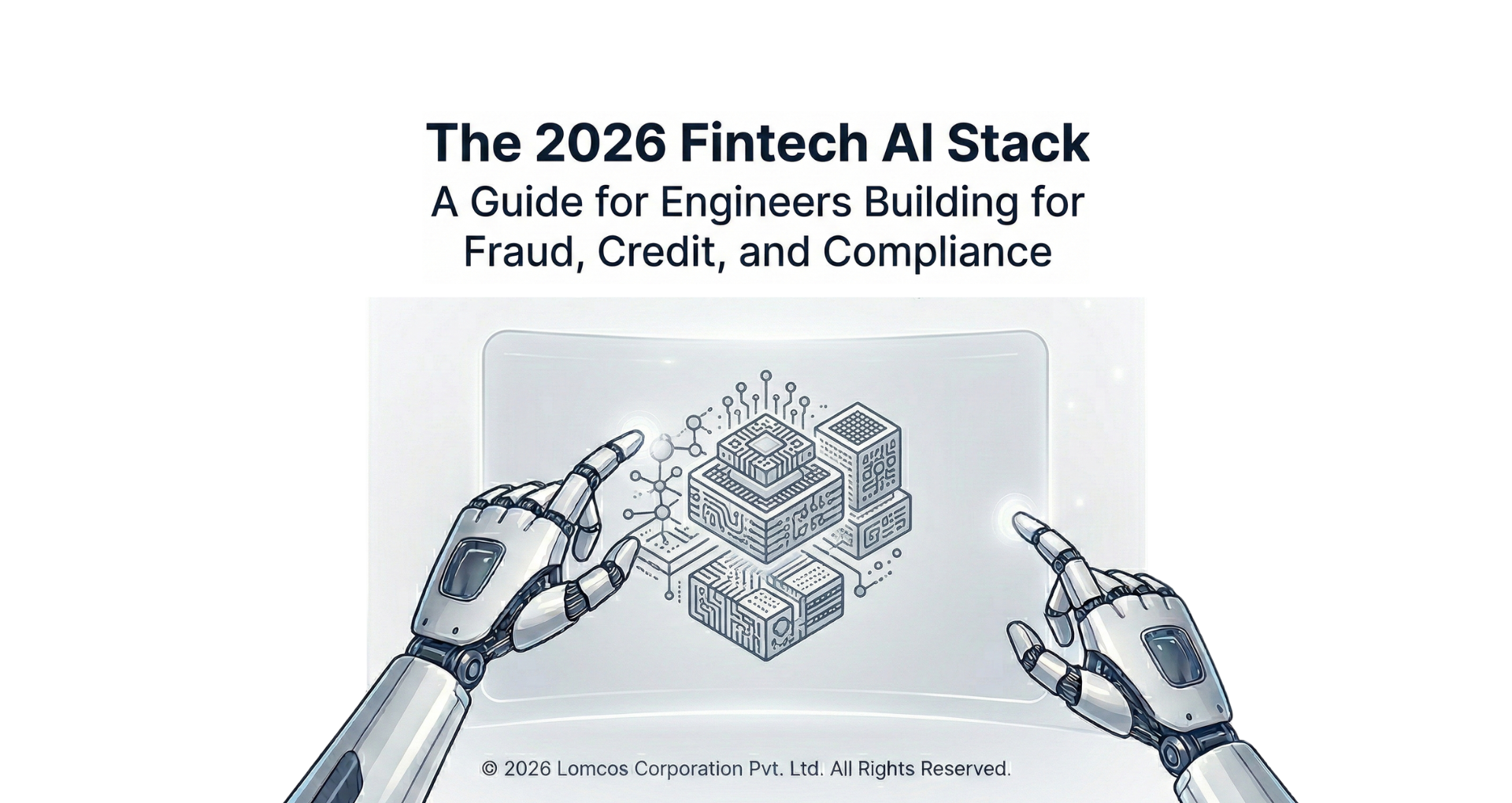 The 2026 Fintech AI Stack: A Guide for Engineers Building for Fraud, Credit, and Compliance