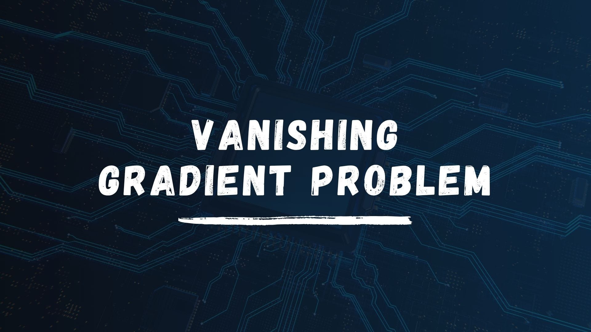 The Vanishing Gradient Problem: Why Your Deep Neural Network Might Be Stuck ⚠️