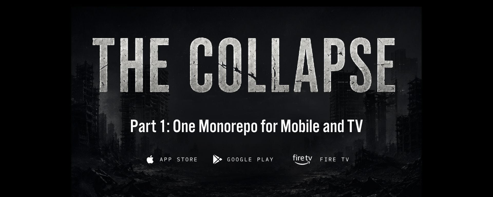 Bringing the Apocalypse to Fire TV, Part 1: One Monorepo for Mobile and TV