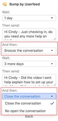 Instead of snoozing throughout a sequence and closing at the end, you can now choose which actions to take on an Intercom conversation throughout your Bump sequences including snoozing, closing, or re-opening.