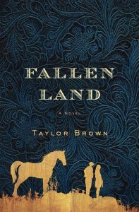 Cover of 'Fallen Land' the debut novel from author Taylor Brown.