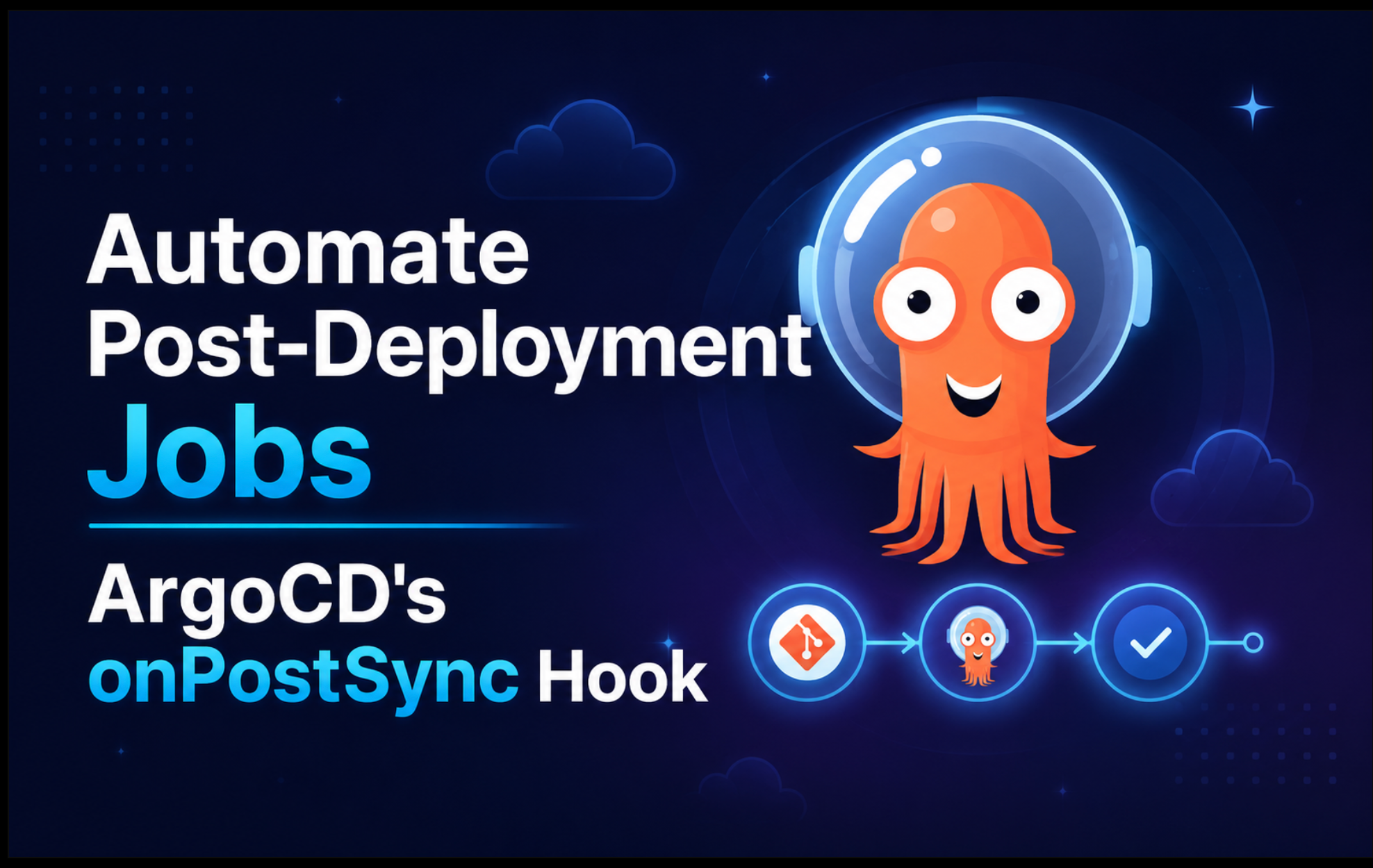 Automate Post-Deployment Jobs with ArgoCD’s onPostSync Hook