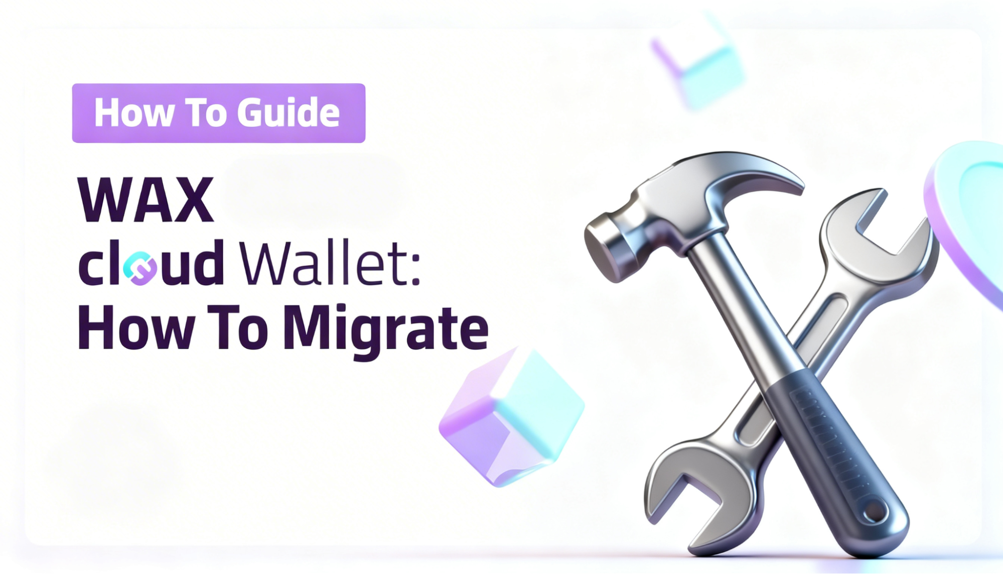 How to Migrate to the New WAX Cloud Wallet: Complete Step-by-Step Guide