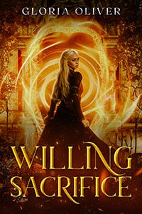 Willing Sacrifice — a ya fantasy by Gloria Oliver