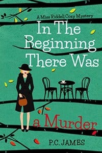 In the Beginning There Was a Murder by P.C. James