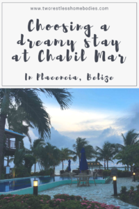 Choosing a dreamy beach resort in Placencia, Belize - Chabil Mar - Two Restless Homebodies