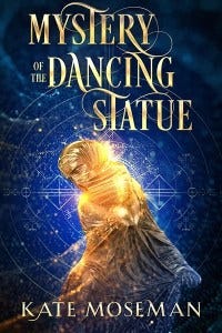 Mystery of the Dancing Statue by Kate Moseman