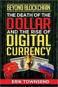 Beyond Blockchain: The Death of the Dollar and the Rise of Digital Currency, from Amazon