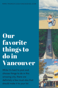 Two Restless Homebodies' Favorite things to do in Vancouver, BC!