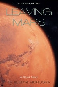 Leaving Mars by Adeena Mignogna