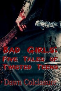 Bad Girls by Dawn Colclasure