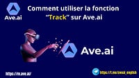 Comment utiliser la fonction “Track” sur Ave.ai ?
