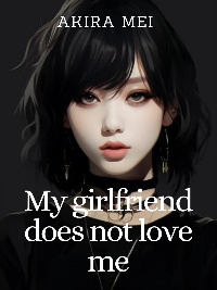 My girlfriend does not love me by Akira Mei