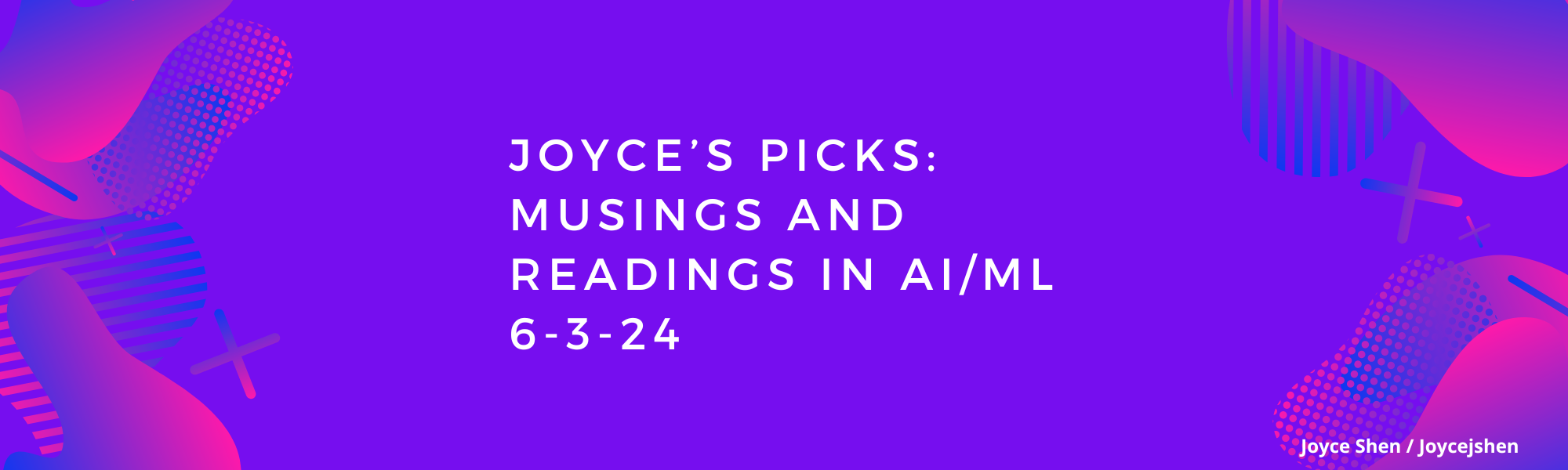 Joyce’s picks: musings and readings in AI/ML, June 3, 2024