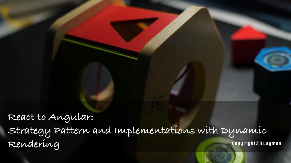 React to Angular: Strategy Pattern and Implementations with Dynamic Rendering React to Angular: Strategy Pattern and Implementations with Dynamic Rendering