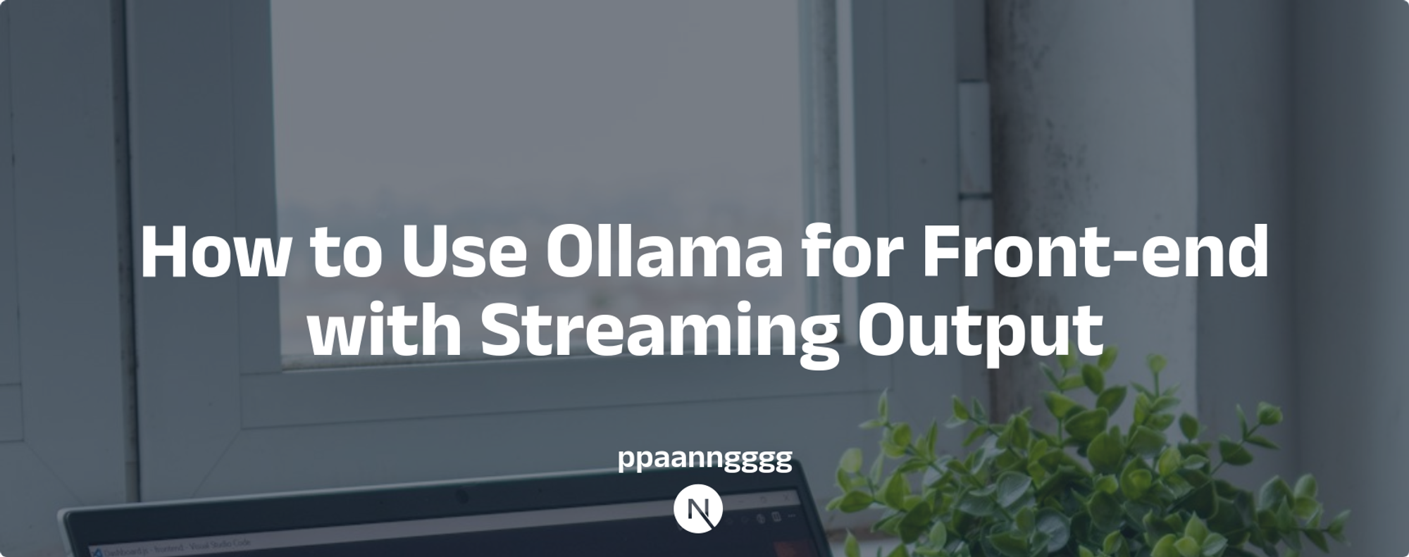 How to Use Ollama for Front-end with Streaming Output