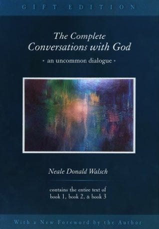 [Source](goodreads.com/book/show/15016.The_Complete_Conversations_with_God)