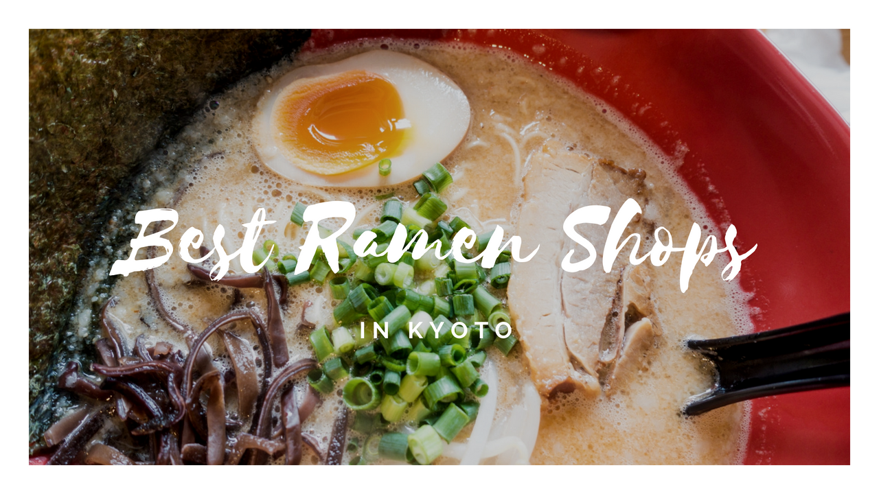 7 Best RAMEN Restaurants In KYOTO – Japan Travel Guide -JW Web Magazine