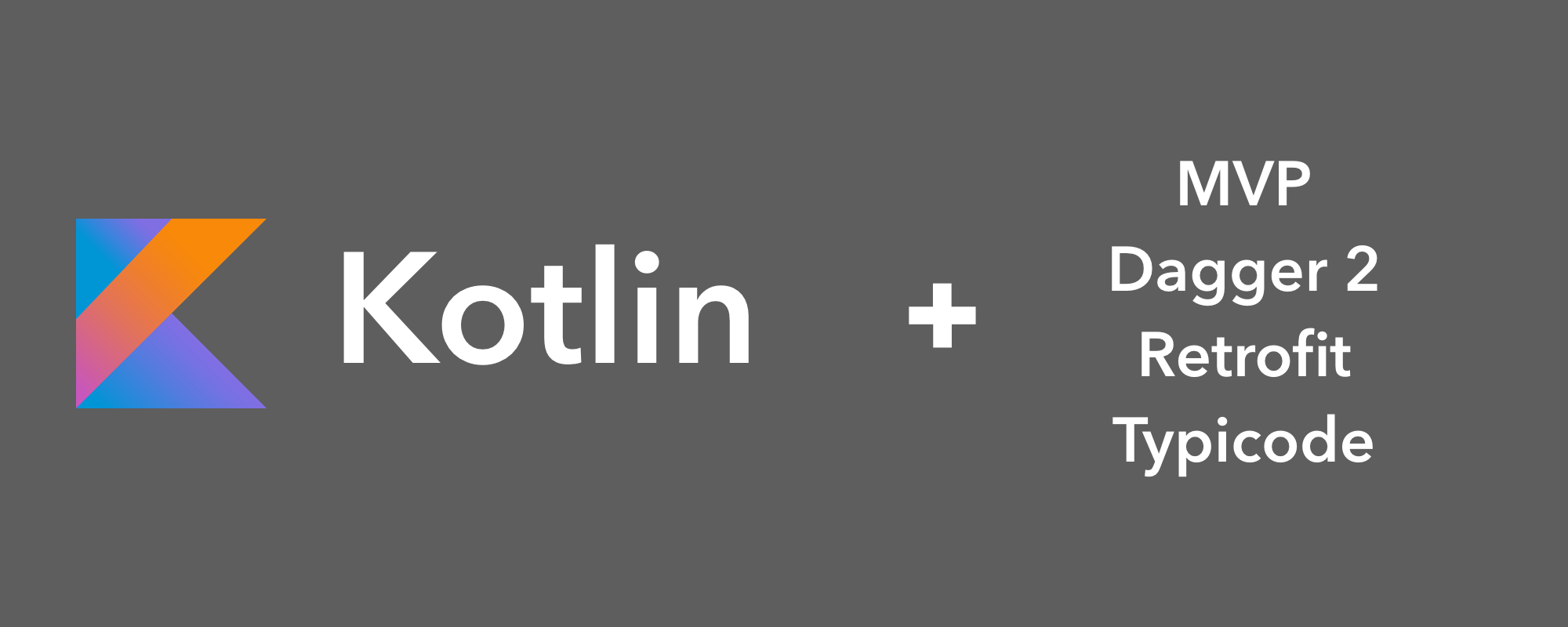 Kotlin + MVP + Dagger + Retrofit + RxJava2