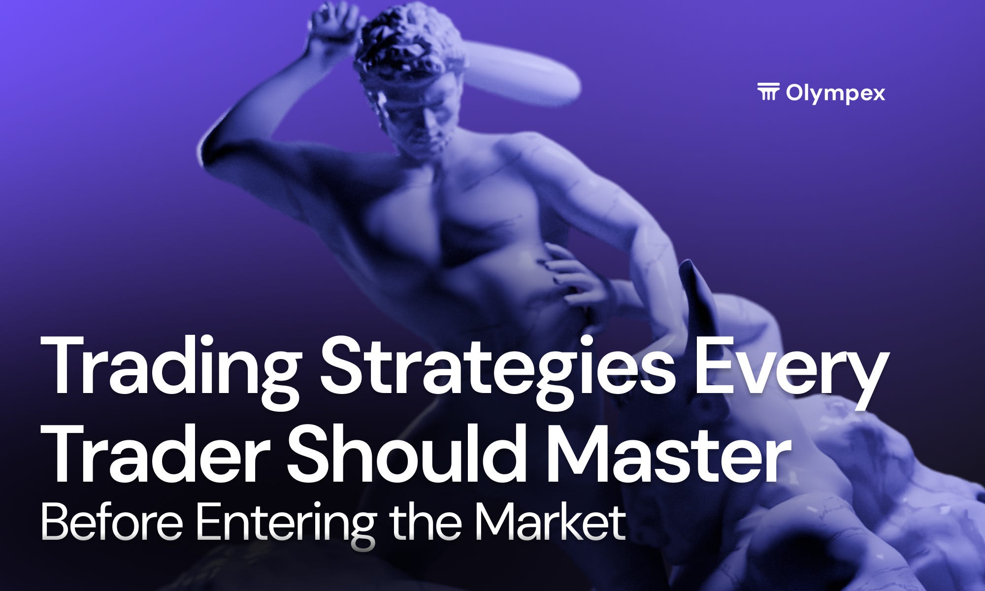 4 Trading Strategies Every Trader Should Master Before Entering the Market