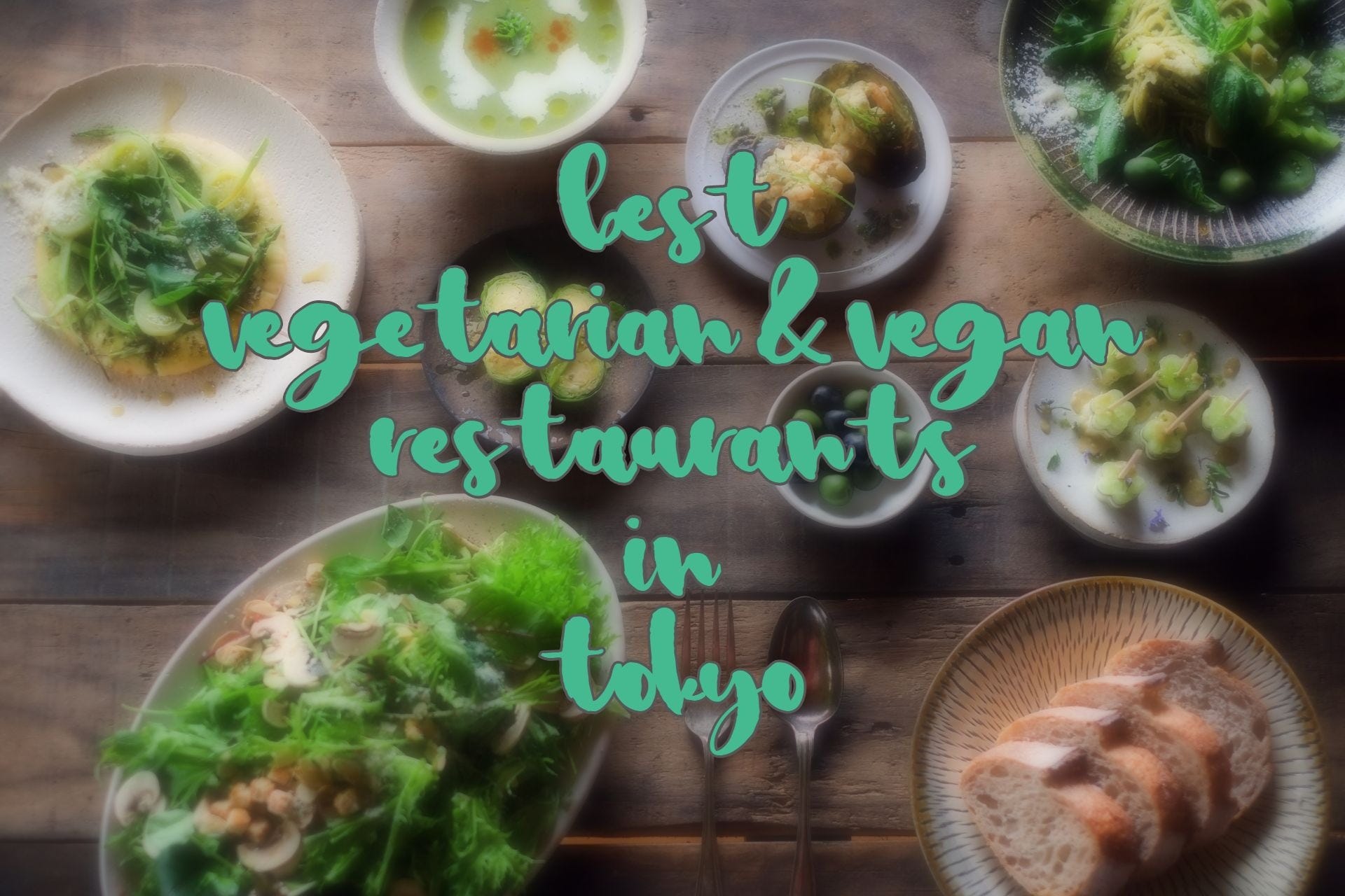 Top 10 Vegetarian And Vegan Restaurants In Tokyo An Travel Tokyo Is One Of The Best Cities In World For Foos And Food Definitely City S Top Attraction From Authentic Anese Dishes Like Sushi