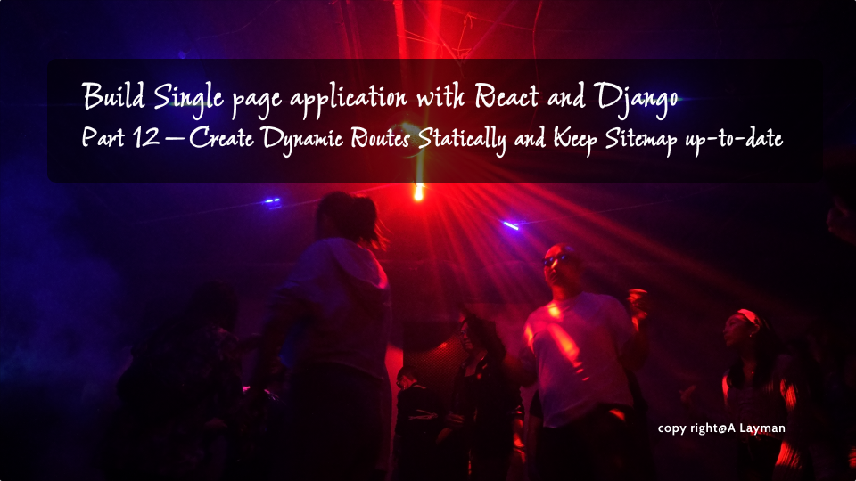 Build Single page application with React and Django Part 12 — Create Dynamic Routes Statically and… Build Single page application with React and Django Part 12 — Create Dynamic Routes Statically and…
