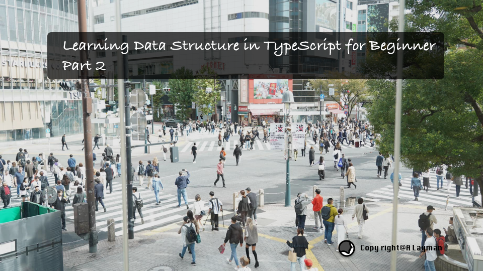 Learning Data Structure in TypeScript for Beginner Part 2 Learning Data Structure in TypeScript for Beginner Part 2