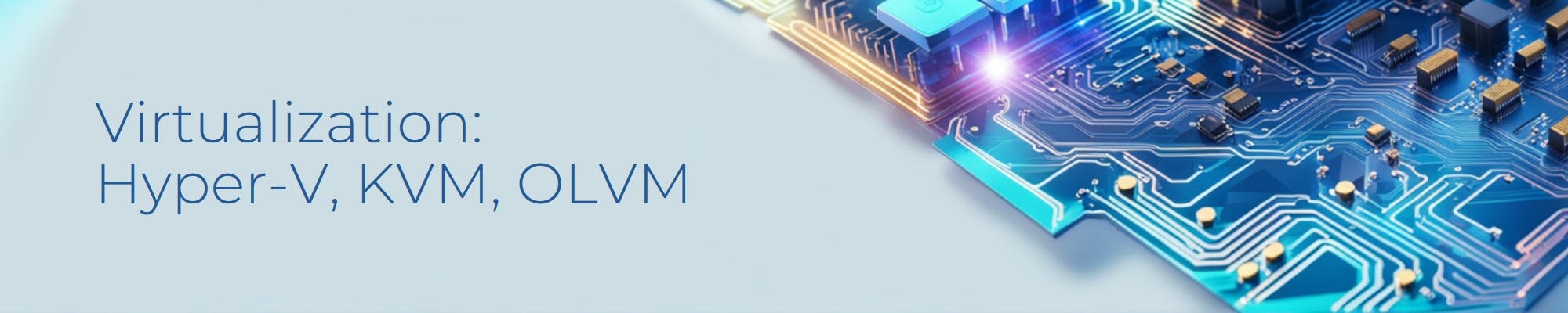 Virtualization Is Not One Thing: Hyper‑V, KVM, and OLVM Explained