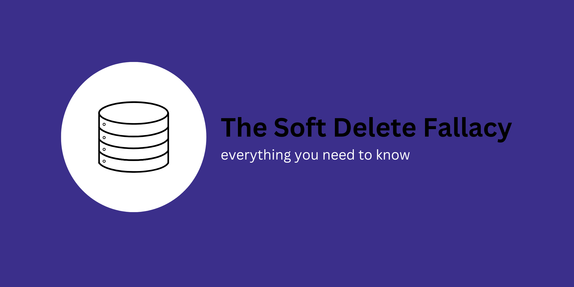Soft Deletes are a Lie