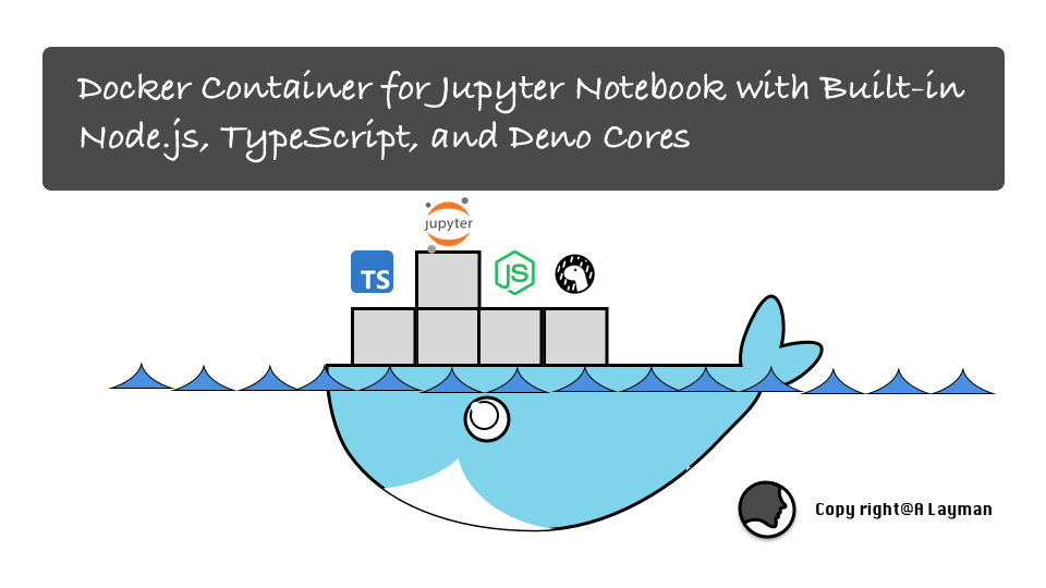 Docker Container for Jupyter Notebook with Built-in Node.js, TypeScript, and Deno Cores Docker Container for Jupyter Notebook with Built-in Node.js, TypeScript, and Deno Cores