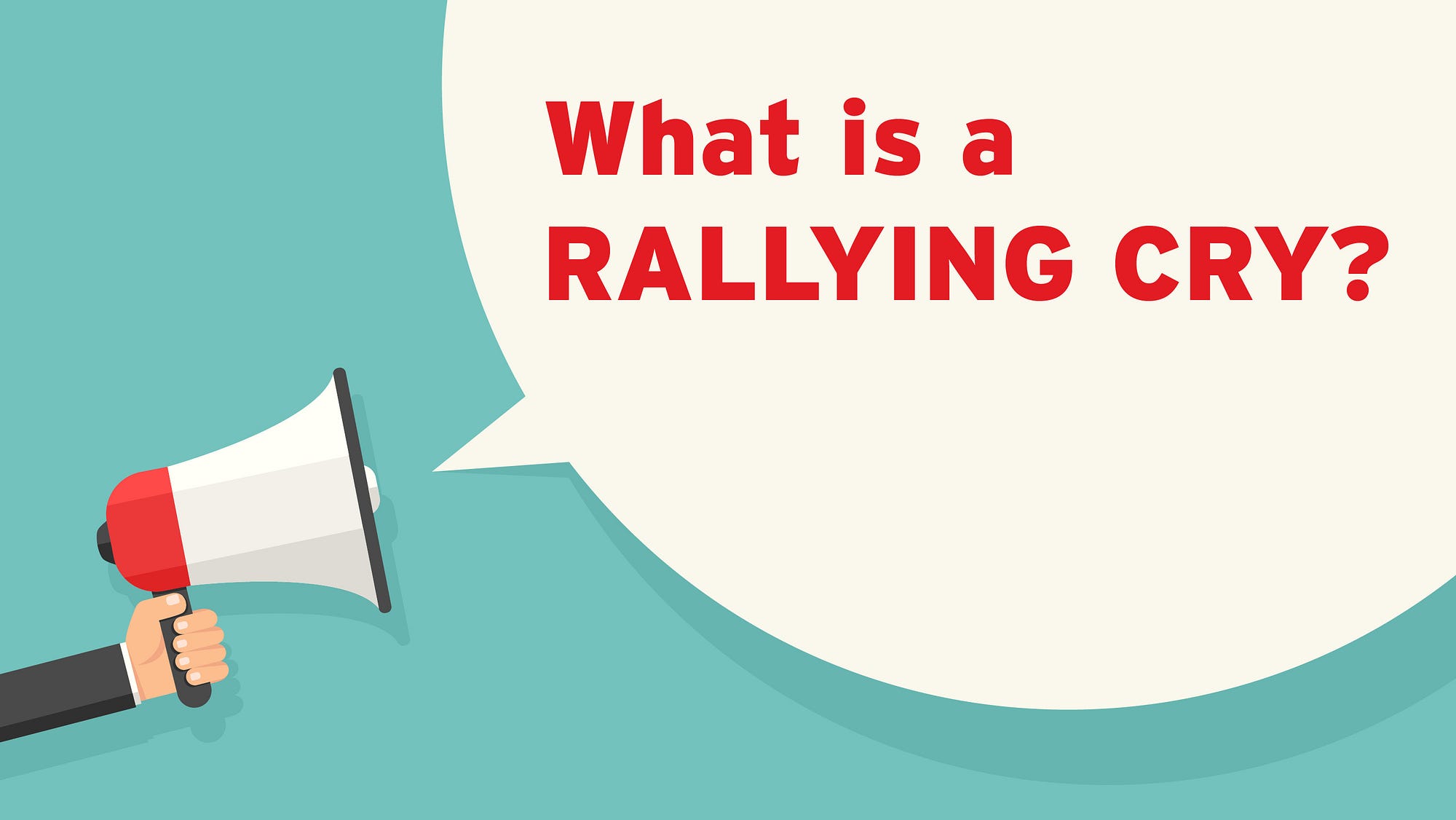 Four Reasons Why Your Business Needs A Rallying Cry