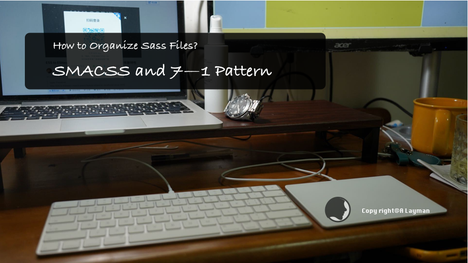 How to Organize Sass Files? SMACSS and 7–1 Pattern How to Organize Sass Files? SMACSS and 7–1 Pattern
