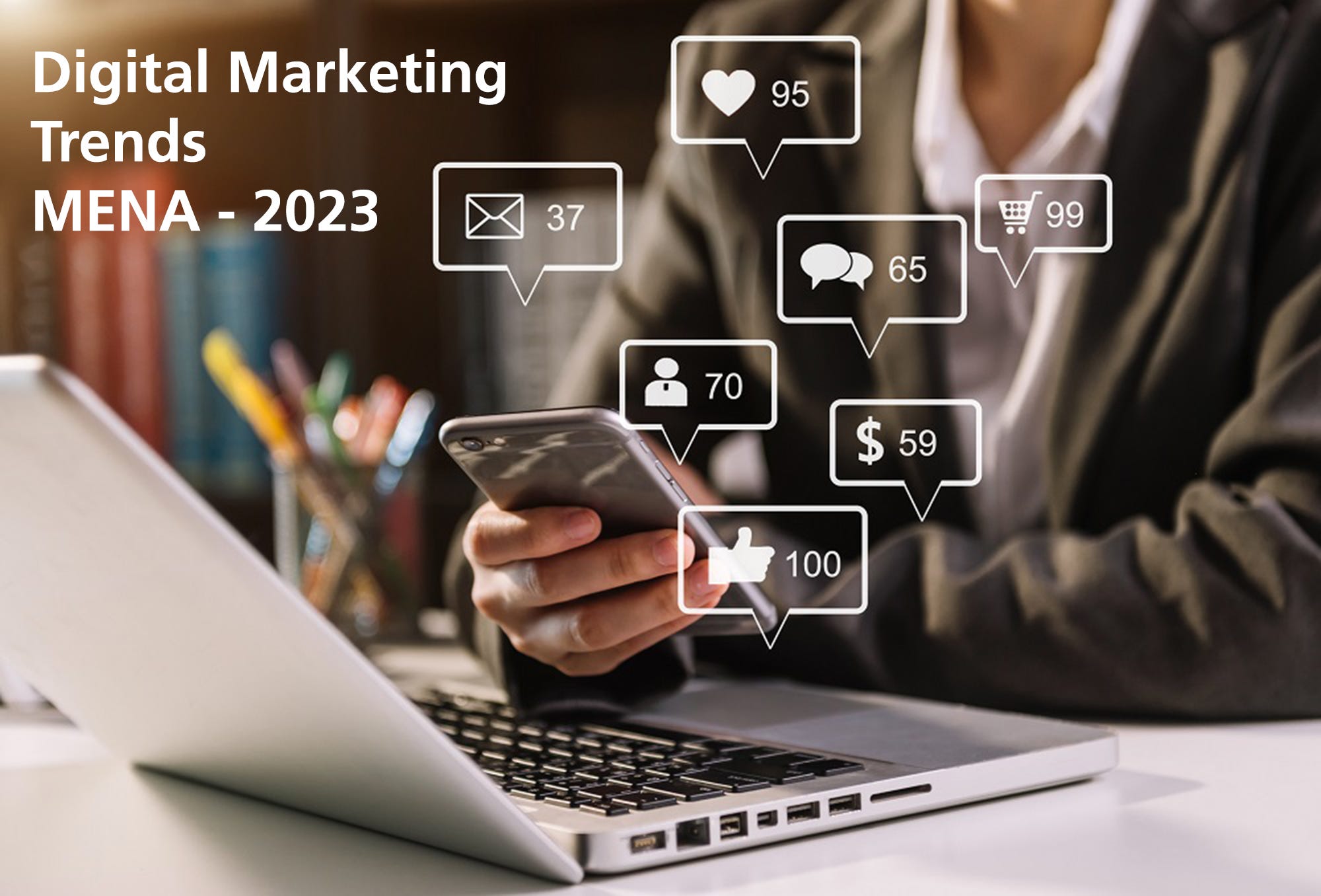 Digital Marketing Trends, MENA- 2023