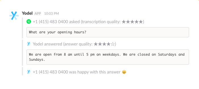 Yodel answers fully automated, not bothering you with easy to handle questions.