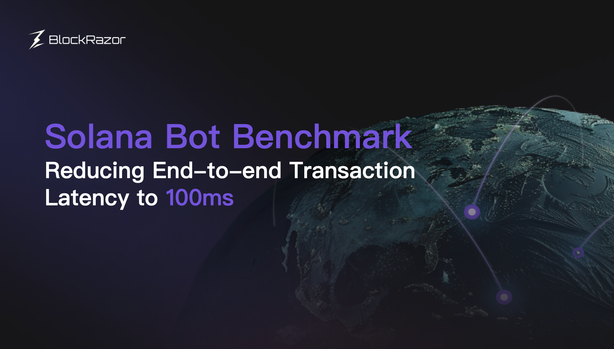 Solana Bot Benchmark:Reducing End-to-end Transaction Latency to 100ms