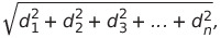 The square root of d1 squared plus d2 squared plus d3 squared on to plus dn squared