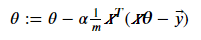 Set θ vector to θ minus α over m times X transpose dot open paren X dot θ minus y close paren.