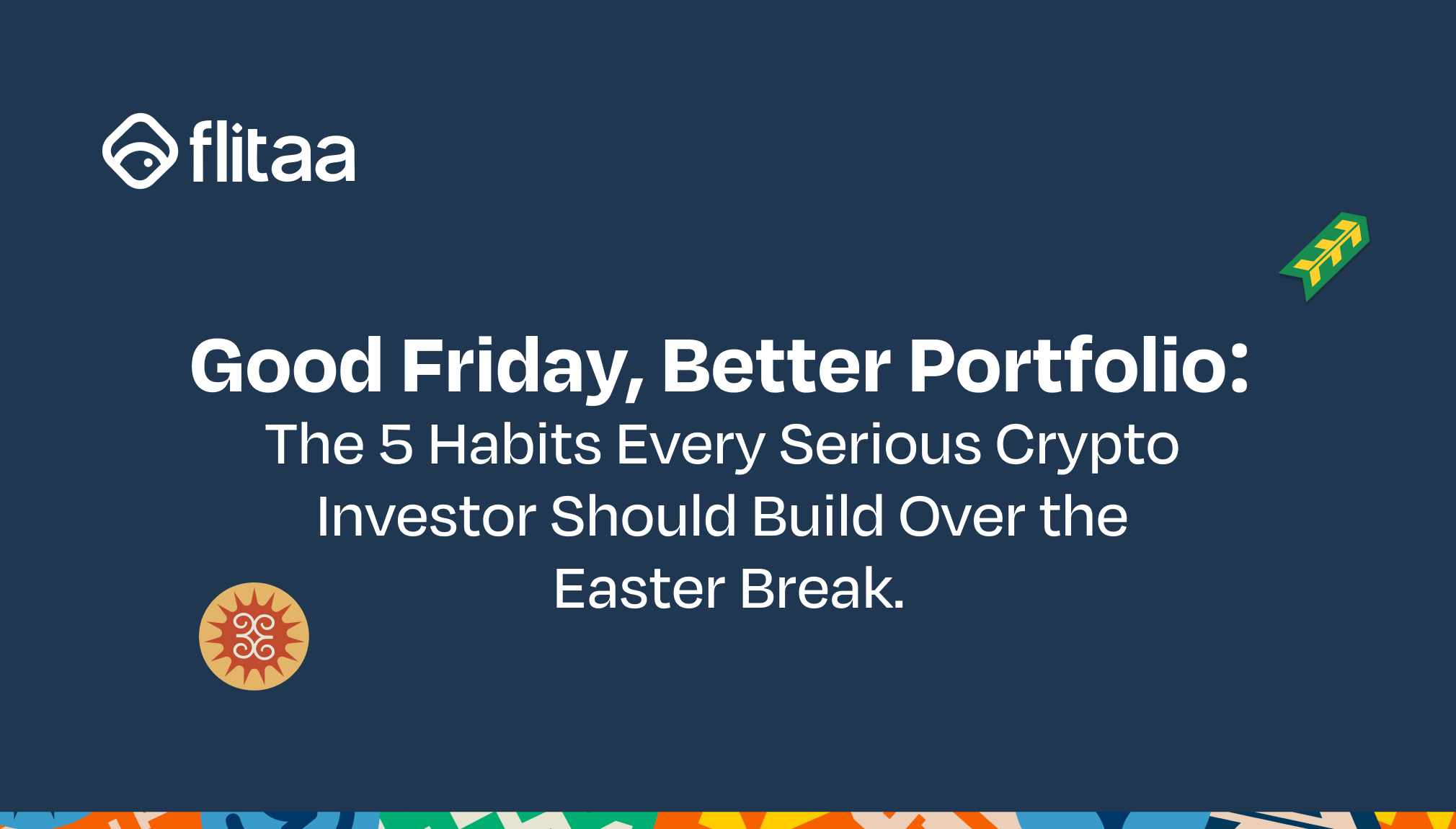 Good Friday, Better Portfolio: The 5 Habits Every Serious Crypto Investor Should Build Over the…
