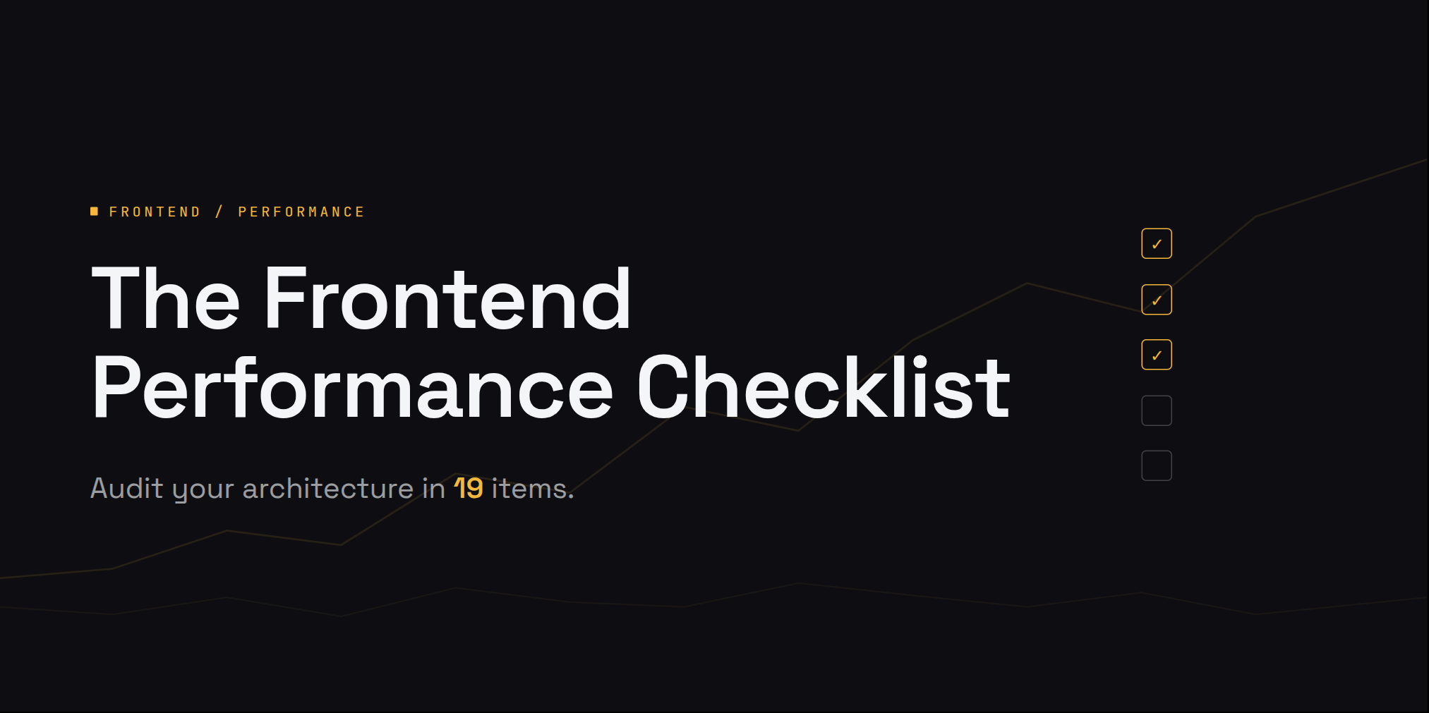 The Frontend Performance Checklist: Audit Your Architecture in 19 Items