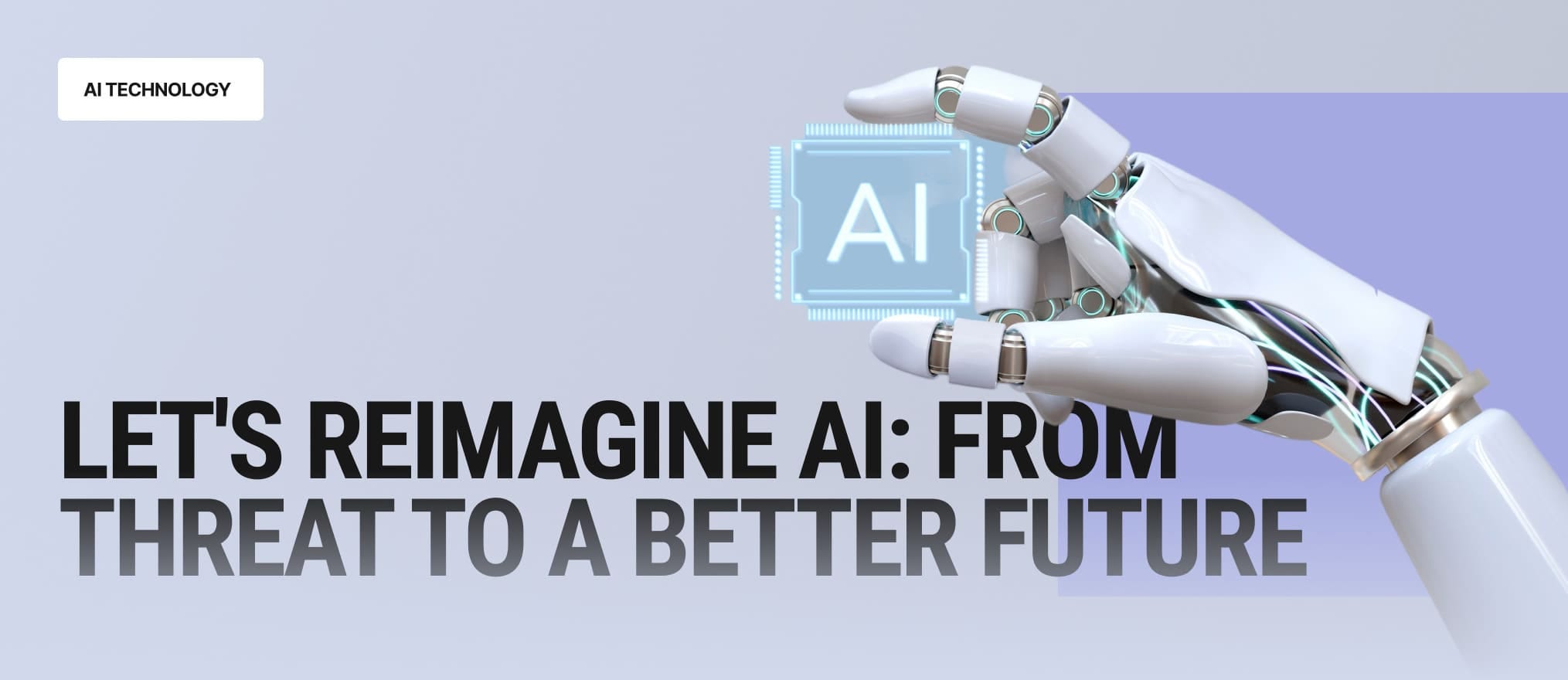 Let’s Reimagine AI: From Threat to a Better Future