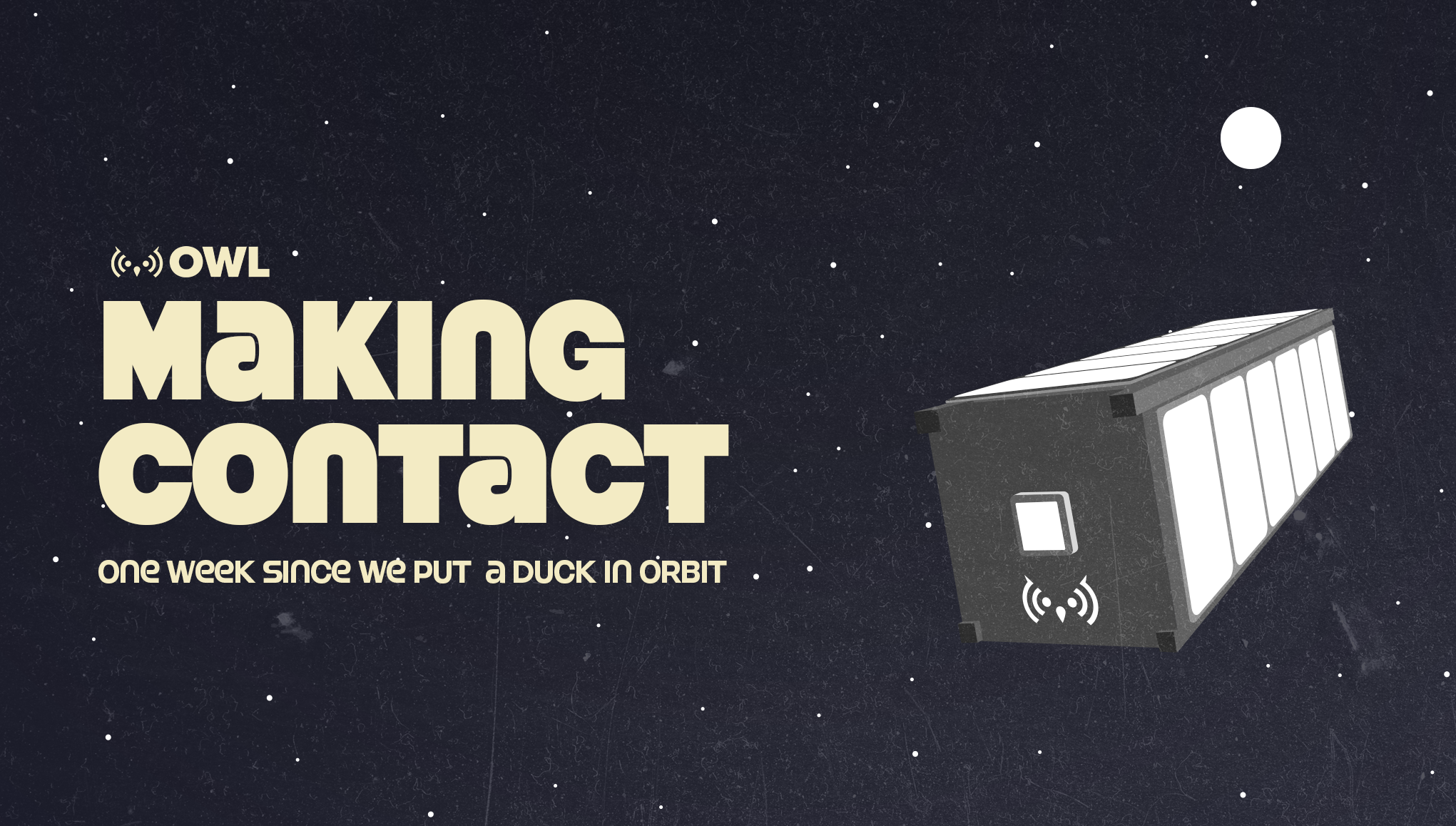 Making Contact: One Week Since We Put a Duck in Orbit
