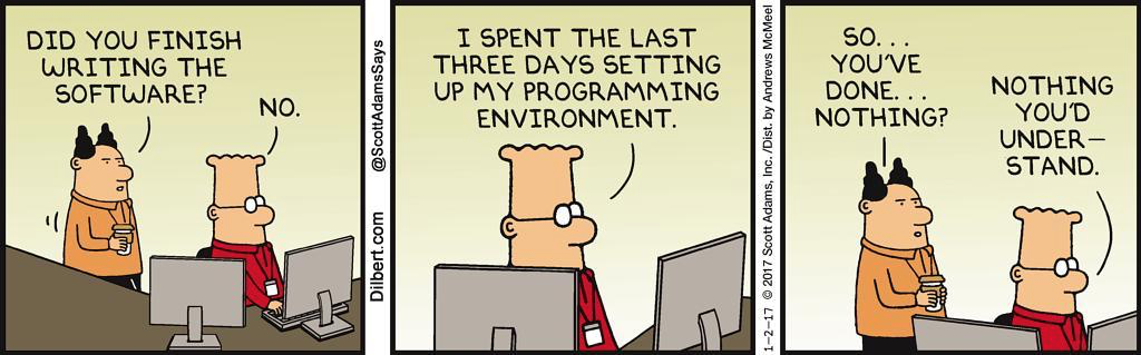 (Programming Environment - Dilbert by Scott Adams. Source: [http://dilbert.com/strip/2017-01-02)](http://dilbert.com/strip/2017-01-02))