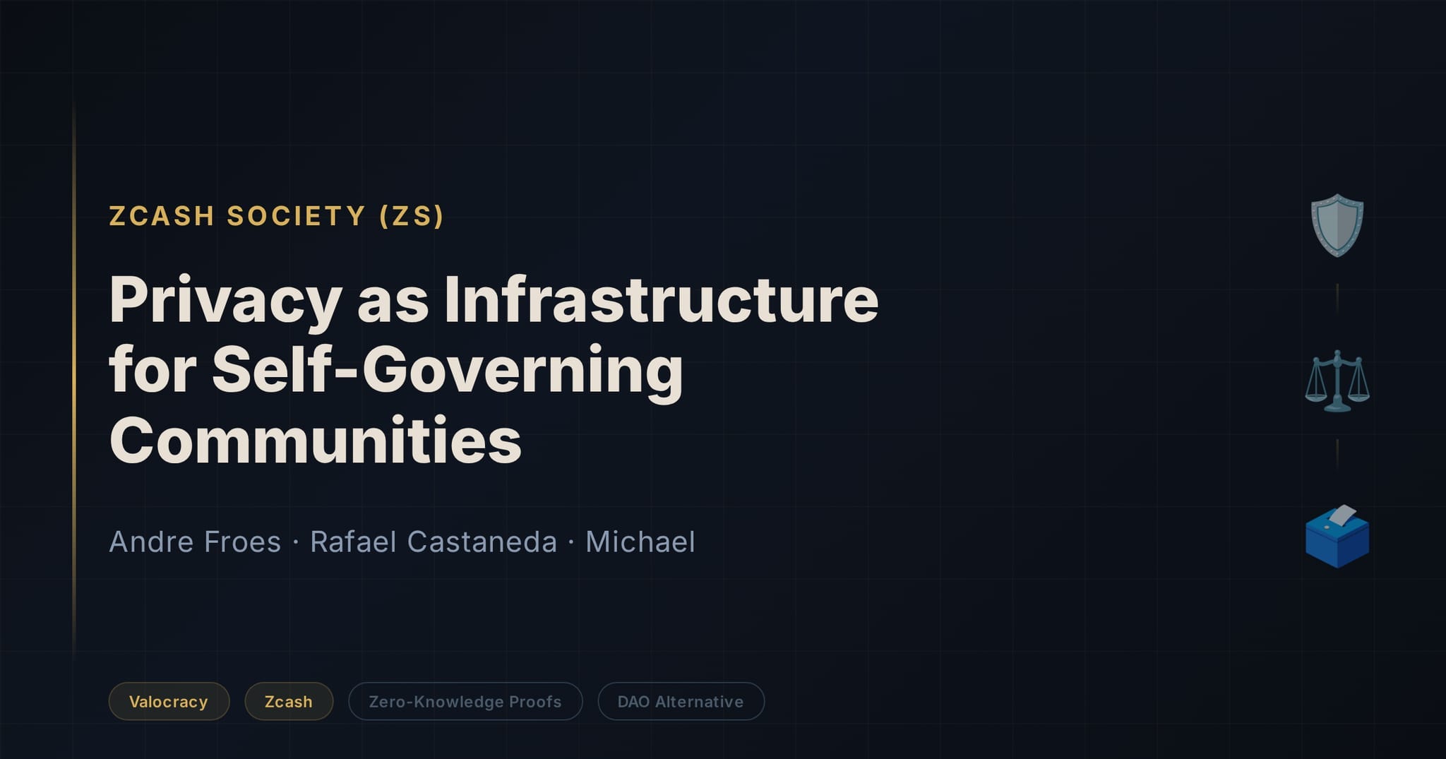 Privacy as Infrastructure for Self-Governing Communities: Zcash Society (ZS)