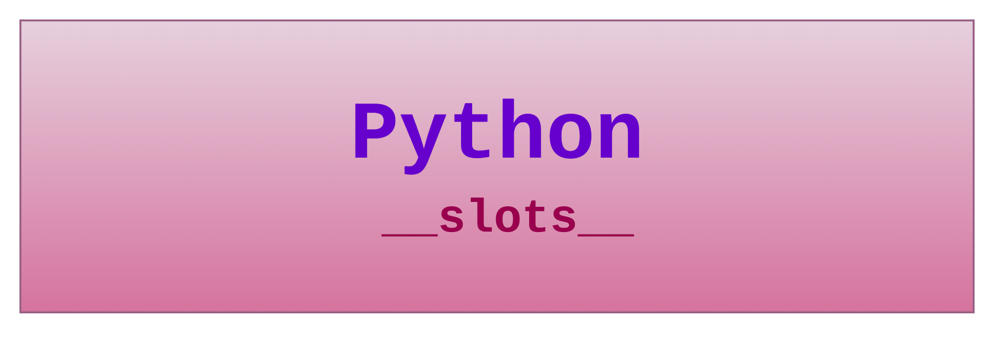Use of slots in python: __slots__
