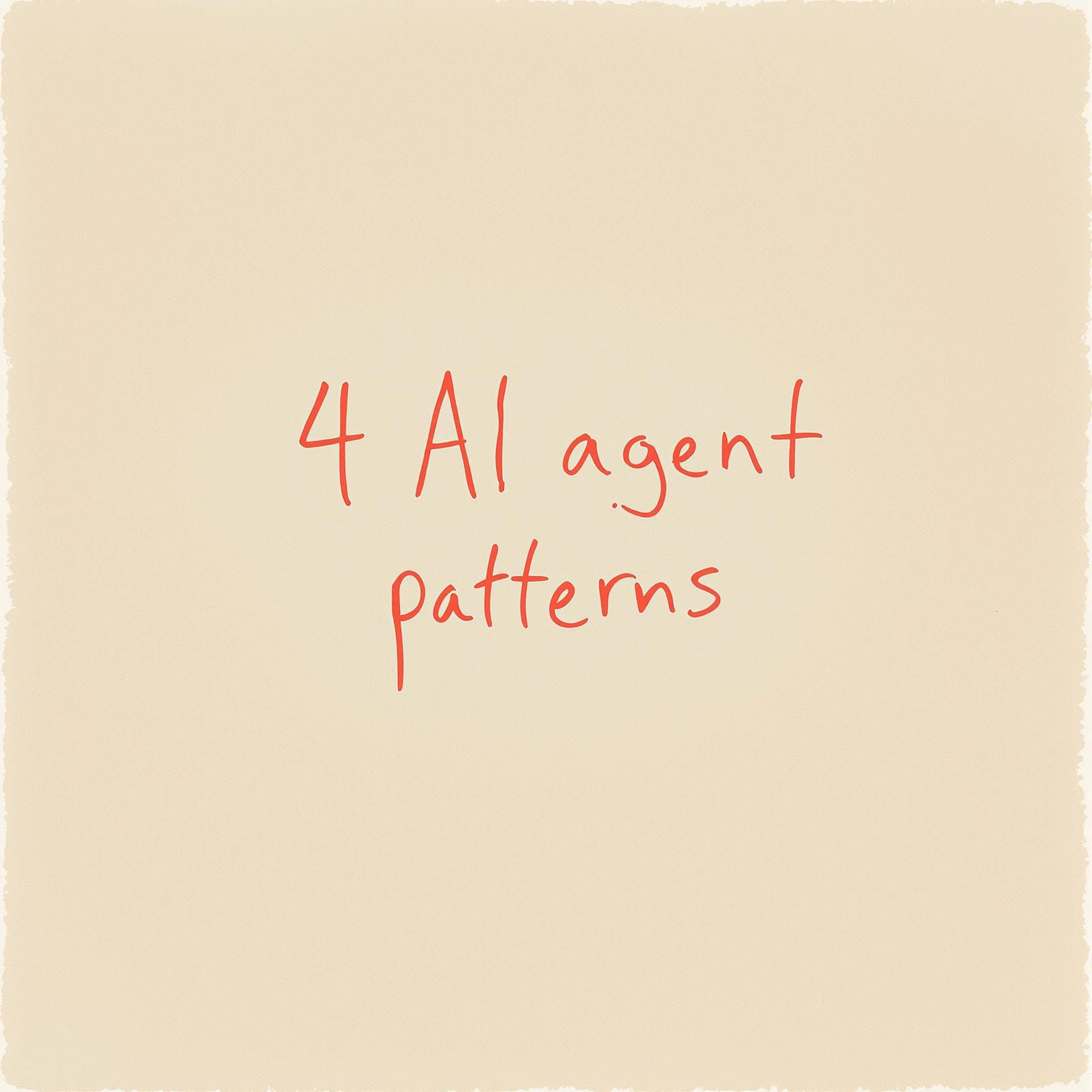 4 AI Agent Patterns You Should Know